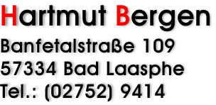 Hartmut Bergen Banfetalstraße 109 57334 Bad Laasphe Tel.: (02752) 9414